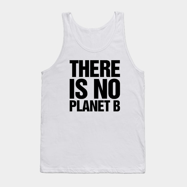 There Is No Planet B Black Tank Top by TeeTime